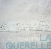 la Querelle - Home, a beautiful place to get lost