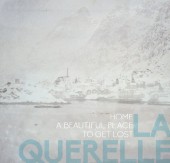 la Querelle - Home, a beautiful place to get lost
