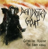 Dehydrated Goat - Genocide Against The Brain Cells